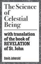 The Science of Celestial Being: with translation of the book of REVELATION of St. John