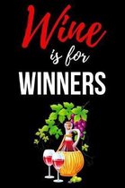 Wine Is For Winners: Cute Journal / Notebook / Notepad / Diary, Funny Gifts For Wine Lovers