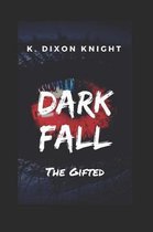 Gifted- Dark Fall