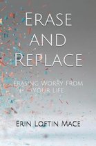 Erase and Replace: Erasing Worry From Your Life