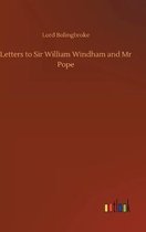 Letters to Sir William Windham and Mr Pope