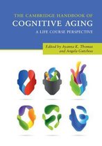 The Cambridge Handbook of Cognitive Aging