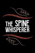 The Spine Whisperer: A5 Notizbuch f�r Physiotherapeuten, Chiropraktiker und andere Wirbels�ulen Fl�sterer