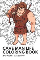 Cave Man Life Coloring Book 6x9 Pocket Size Edition: Color Book with Black White Art Work Against Mandala Designs to Inspire Mindfulness and Creativit