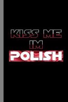 Kiss Me I'm Polish: Poland Country Beerfest Beer Pong St Paddys St Patrick's Day Gift For Irish And Polish (6''x9'') Dot Grid Notebook To Wr