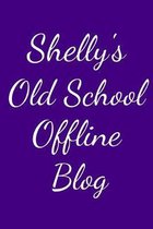 Shelly's Old School Offline Blog
