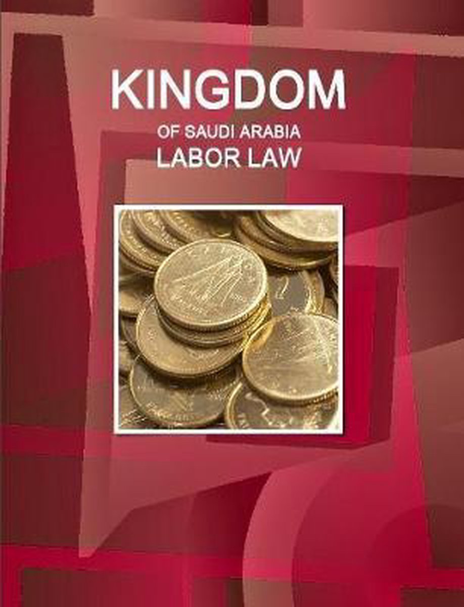 Kingdom of Saudi Arabia Labor Law - Inc. Ibp