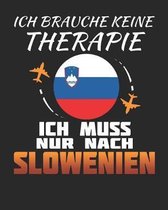 Ich Brauche Keine Therapie Ich Muss Nur Nach Slowenien: Slowenien Reisetagebuch mit Checklisten - Tagesplaner und vieles mehr- Slowenien Reisejournal