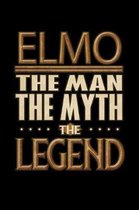 Elmo The Man The Myth The Legend: Elmo Journal 6x9 Notebook Personalized Gift For Male Called Elmo