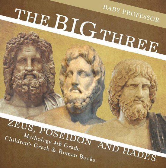 The Big Three: Zeus, Poseidon and Hades - Mythology 4th Grad ... - cover