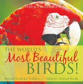 The World's Most Beautiful Birds! Animal Book for Toddlers Children's Animal Books