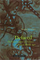 Defaced - The Visual Culture of Violence in the Late Middle Ages