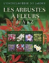 L'encyclopédie du jardin - les arbustes à fleurs de a à z