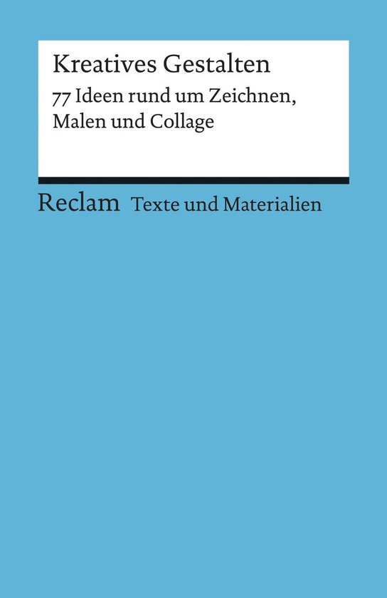Reclams Universal-Bibliothek - Kreatives Gestalten. 77 Ideen ... - cover
