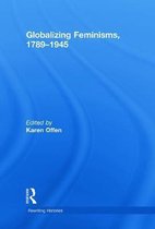 Globalizing Feminisms, 1789- 1945