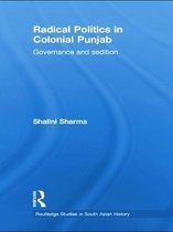 Radical Politics in Colonial Punjab