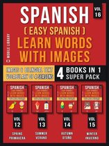 Foreign Language Learning Guides - Spanish ( Easy Spanish ) Learn Words With Images (Vol 16) Super Pack 4 Books in 1
