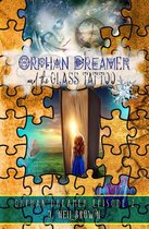 Orphan Dreamer Saga 2 - Orphan Dreamer and the Glass Tattoo