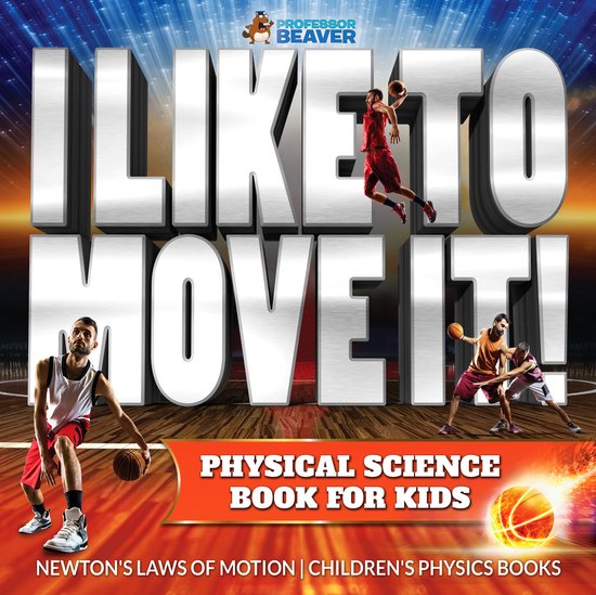 I Like To Move It! Physical Science Book for Kids - Newton's ... - cover