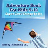 Children's Game Books - Adventure Book For Kids 9-12: Super Cool Things To Do