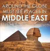 Children's Explore the World Books - Around The Globe - Must See Places in the Middle East