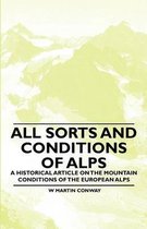 All Sorts and Conditions of Alps - A Historical Article on the Mountain Conditions of the European Alps