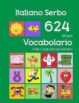 Italiano Serbo 624 Bilingue Vocabolario Flash Cards Libri per Bambini: Italian Serbian dizionario flashcards elementerre bambino