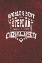 World's Best Stepdad Super Awesome: Family life Grandpa Dad Men love marriage friendship parenting wedding divorce Memory dating Journal Blank Lined N