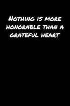 Nothing Is More Honorable Than A Grateful Heart��: A soft cover blank lined journal to jot down ideas, memories, goals, and anything els