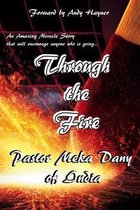 Through the Fire: An Amazing Miracle Story