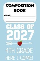 Composition Book Class Of 2027 4th Grade Here I Come!