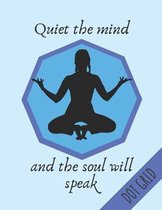 Quiet The Mind And The Soul Will Speak: Yoga Dot Grid Notebook Ideal For Yoga Loves & Practitioners (8.5 x 11 inches) - 120 Dotted Pages