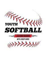 Youth Softball Scorebook With Lineup Cards: 50 Scorecards For Baseball and Softball