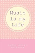 Music is my Life - Sheet Music Notebook