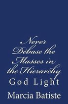 Never Debase the Masses in the Hierarchy