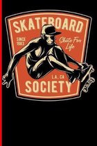 Skateboard Since 1983 Skate For Life L.A., CA Society: Skateboard Notebook For Flip Trick Freestyle Or Just Skating