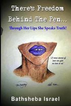 There's Freedom Behind The Pen: Through Her Lips She Speaks True