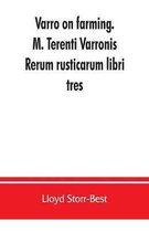 Varro on farming. M. Terenti Varronis Rerum rusticarum libri tres