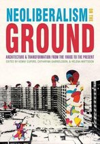 Culture Politics & the Built Environment- Neoliberalism on the Ground