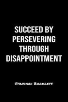 Succeed By Persevering Through Disappointment Standard Booklets: A softcover fitness tracker to record five exercises for five days worth of workouts.