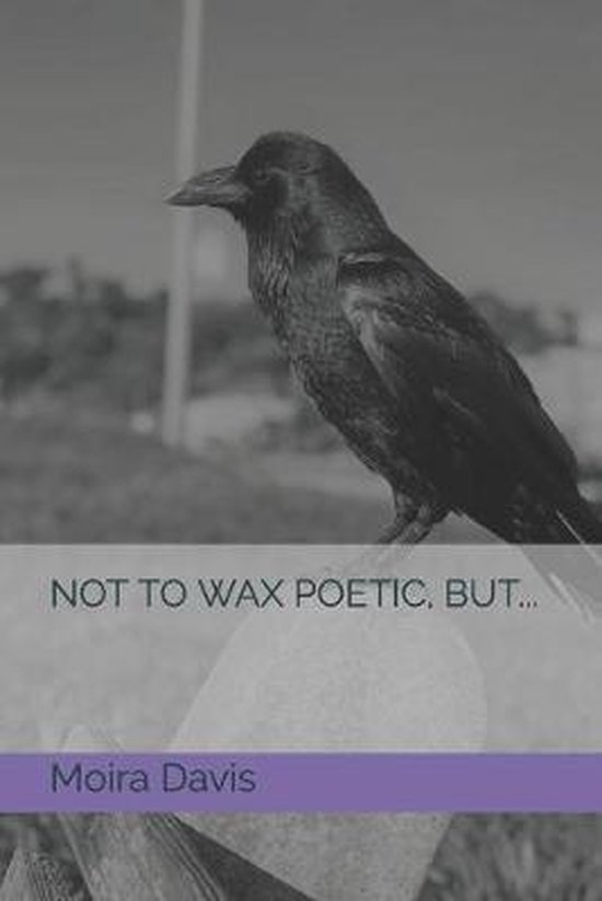 Not To Wax Poetic, But..., Moira N Davis 9781088912782 Boeken