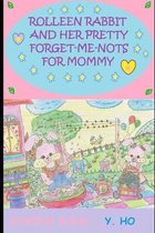 Rolleen Rabbit and Her Pretty Forget-Me-Nots For Mommy