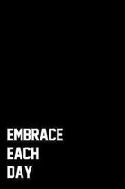 Embrace Each Day: Wide Ruled Composition Notebook