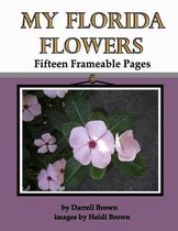 My Florida Flowers Fifteen Frameable Pages