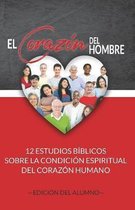 El Coraz�n del Hombre (Edici�n del Alumno): 12 Estudios B�blicos sobre la Condici�n Espiritual del Coraz�n Humano