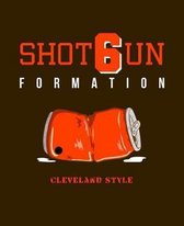 Shotgun Formation: Funny Cleveland Football Quote Composition Notebook For Note Taking In School Or Work For Fans. 7.5 x 9.25 Inch Notepa