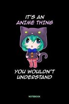It's An Anime Thing You Wouldn't Understand Notebook: It's An Anime Thing You Wouldn't Understand Anime Manga Comic Notebook: 6x9 A5 Lined Art Book Or