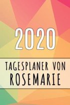 2020 Tagesplaner von Rosemarie: Personalisierter Kalender f�r 2020 mit deinem Vornamen