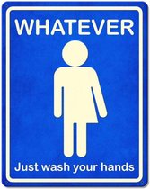 Whatever Just Wash Your Hands Zwaar Metalen Bord - 37 x 29 cm