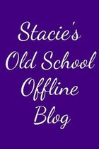 Stacie's Old School Offline Blog